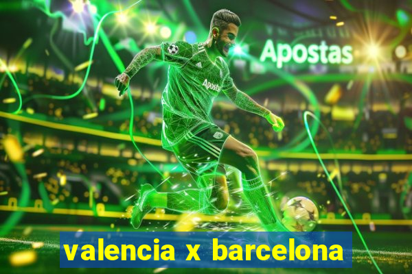 valencia x barcelona